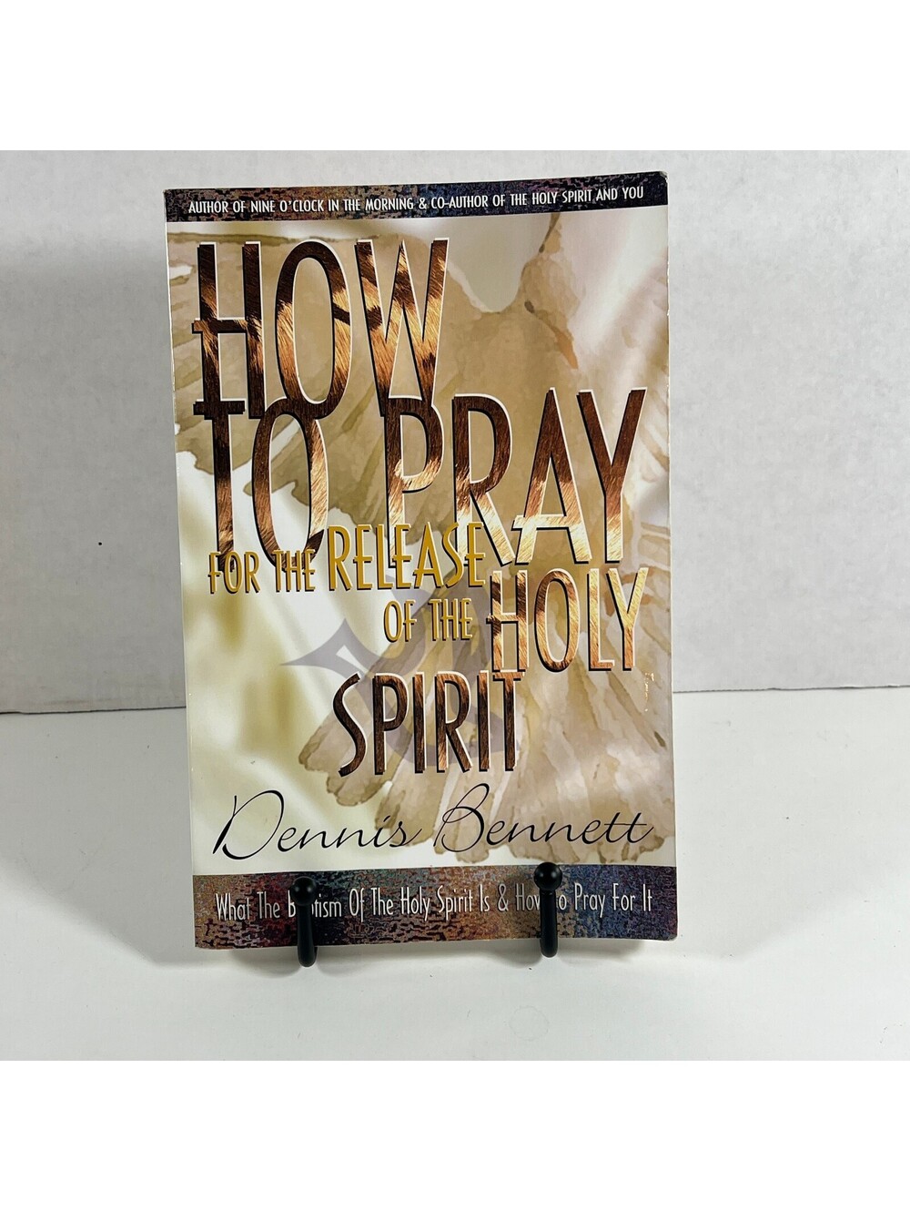 How to Pray for the Release of the Holy Spirit by Dennis Bennett